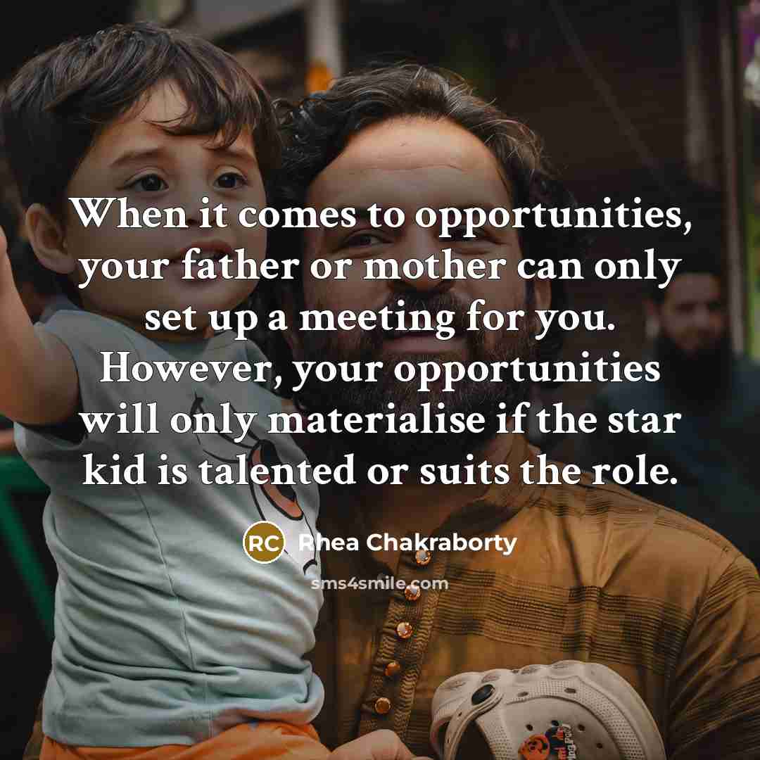 “When it comes to opportunities, your father or mother can…” quote by Rhea Chakraborty