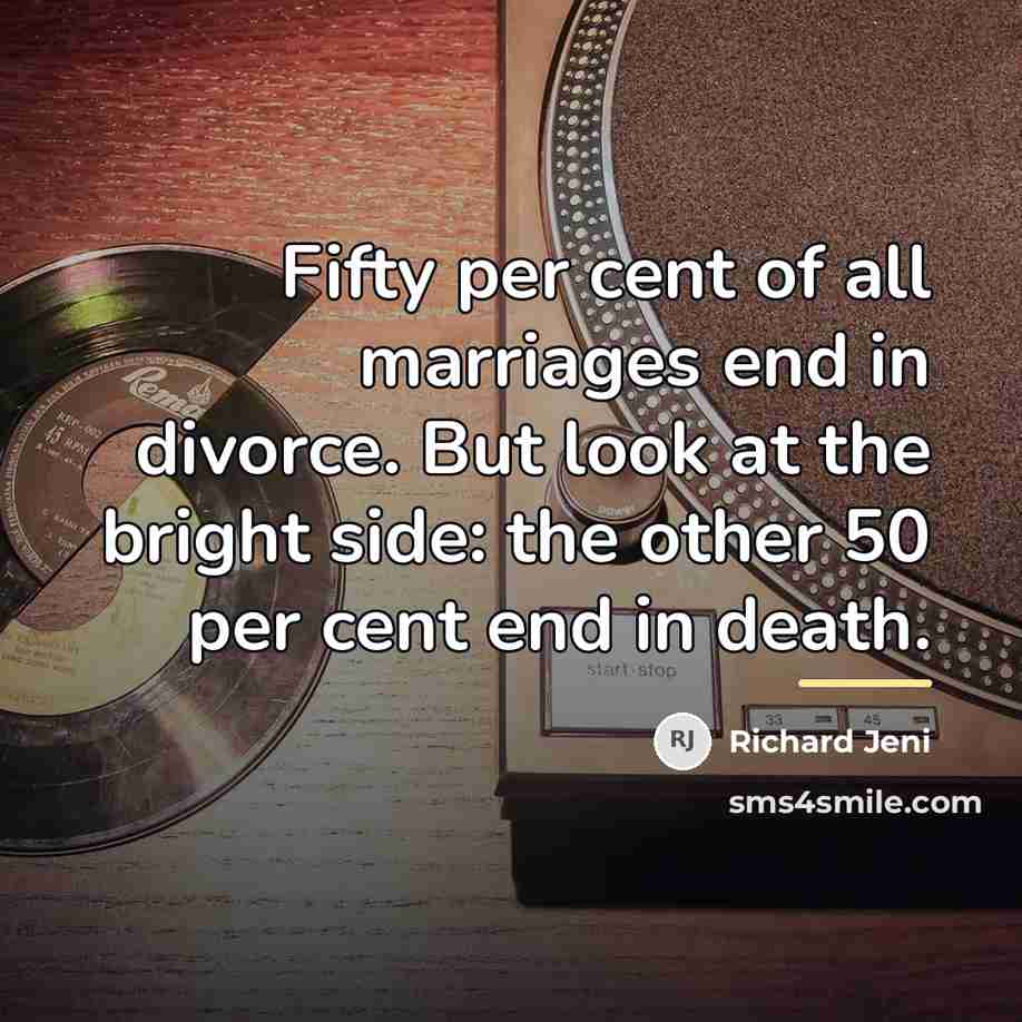 “Fifty per cent of all marriages end in divorce. But…” quote by Richard Jeni