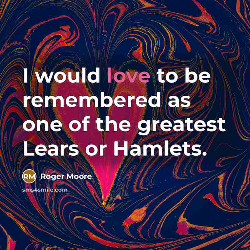 “I would love to be remembered as one of the…” quote by Roger Moore
