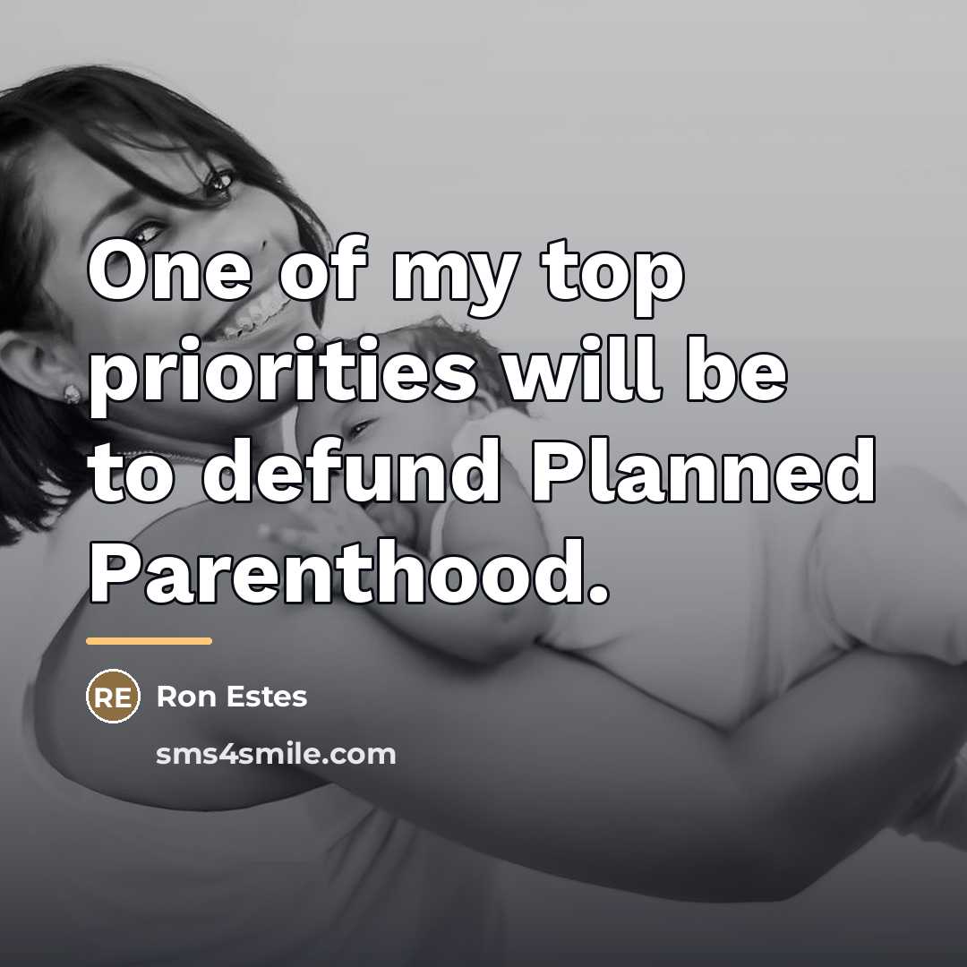 “One of my top priorities will be to defund Planned…” quote by Ron Estes