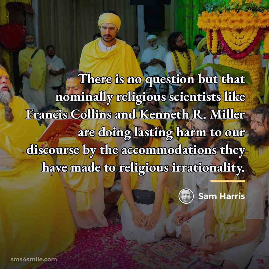 “There is no question but that nominally religious scientists like…” quote by Sam Harris