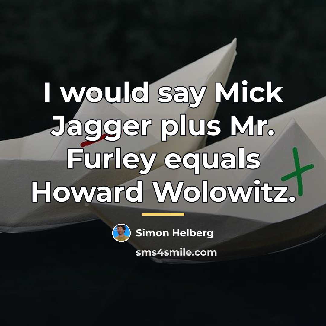 “I would say Mick Jagger plus Mr. Furley equals Howard…” quote by Simon Helberg