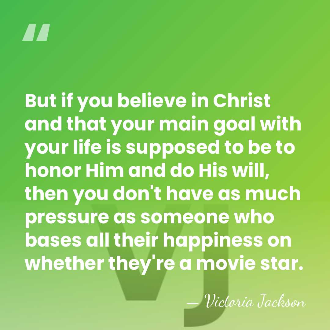 But if you believe in Christ and that your main goal with&hellip; - Victoria Jackson