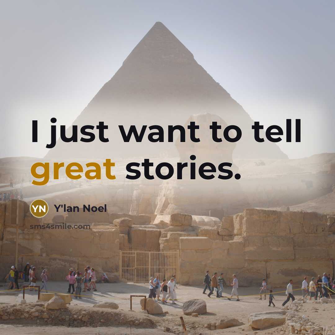 “I just want to tell great stories.…” quote by Y'lan Noel