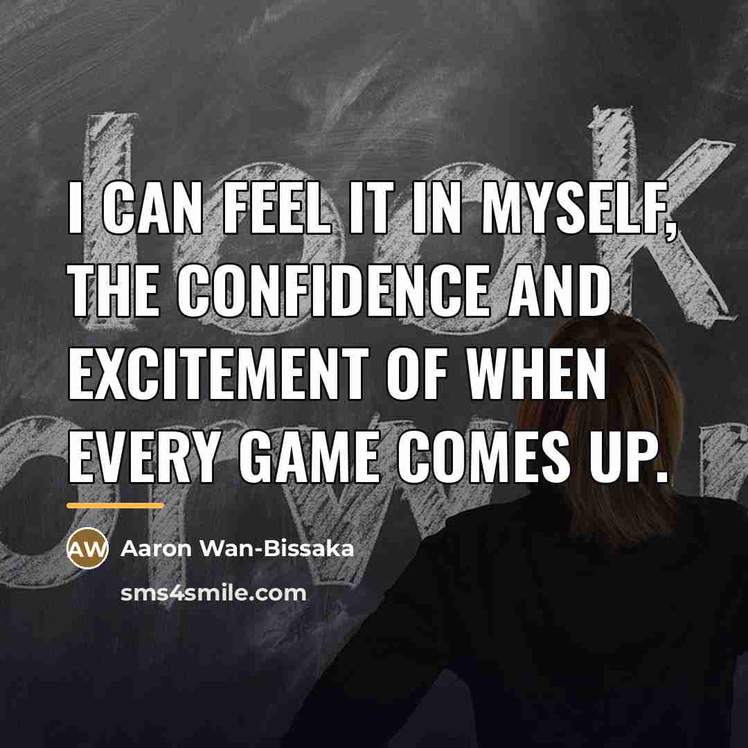 “I can feel it in myself, the confidence and excitement…” quote by Aaron Wan-Bissaka