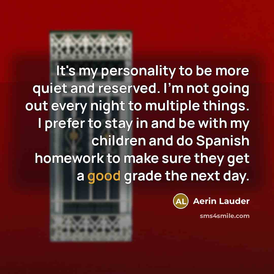 “It's my personality to be more quiet and reserved. I'm…” quote by Aerin Lauder