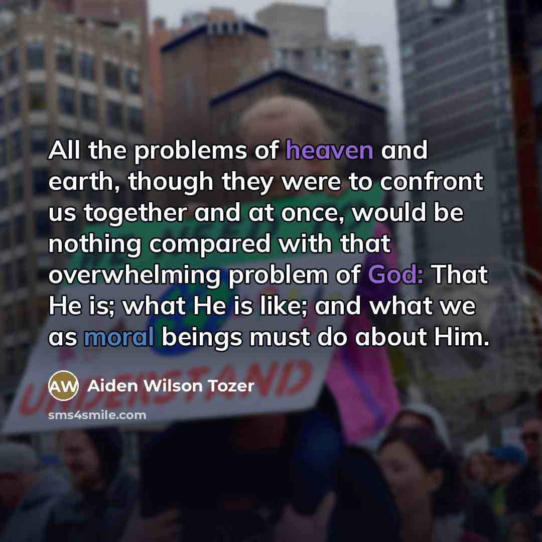“All the problems of heaven and earth, though they were…” quote by Aiden Wilson Tozer