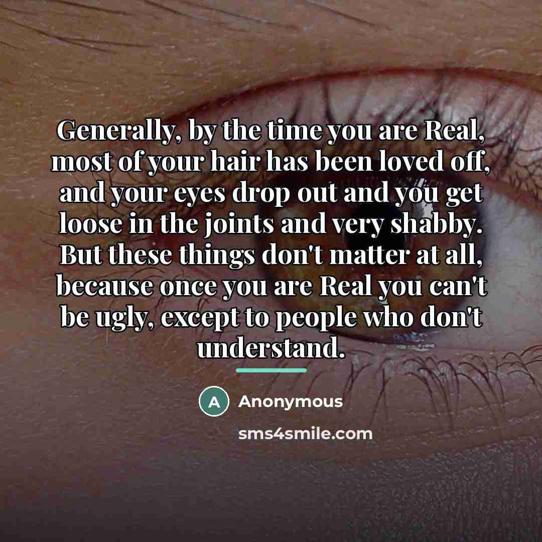 “Generally, by the time you are Real, most of your…” quote by Anonymous