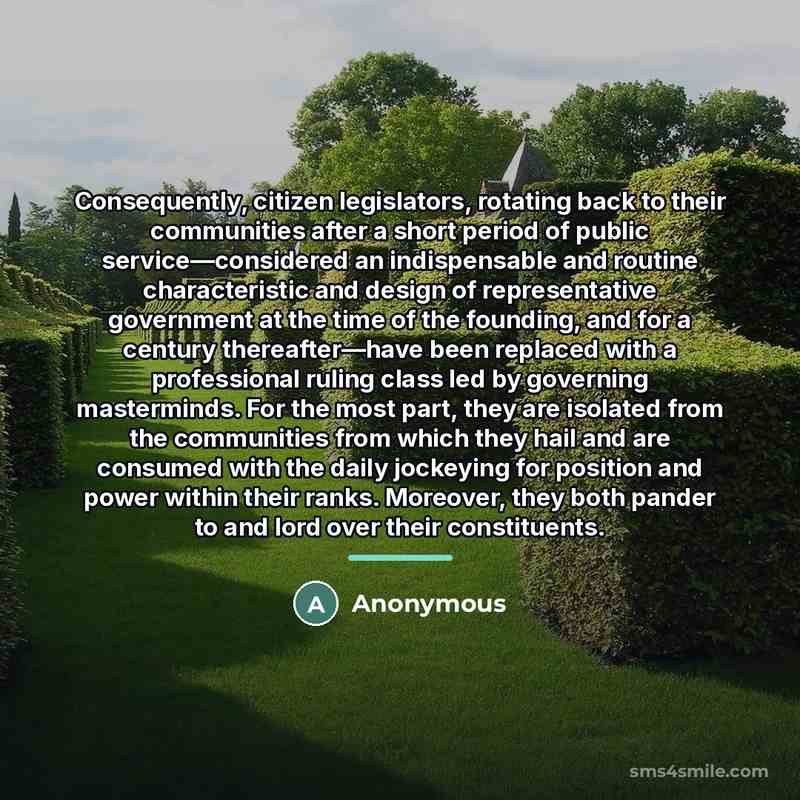 “Consequently, citizen legislators, rotating back to their communities after a…” quote by Anonymous
