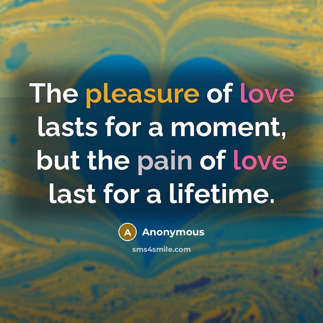 “The pleasure of love lasts for a moment, but the…” quote by Anonymous