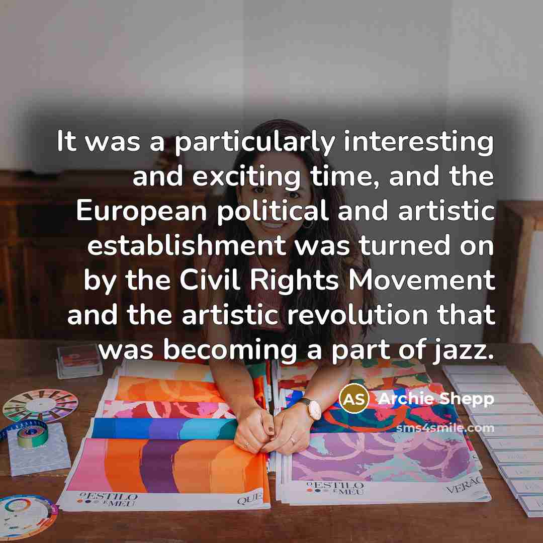 “It was a particularly interesting and exciting time, and the…” quote by Archie Shepp