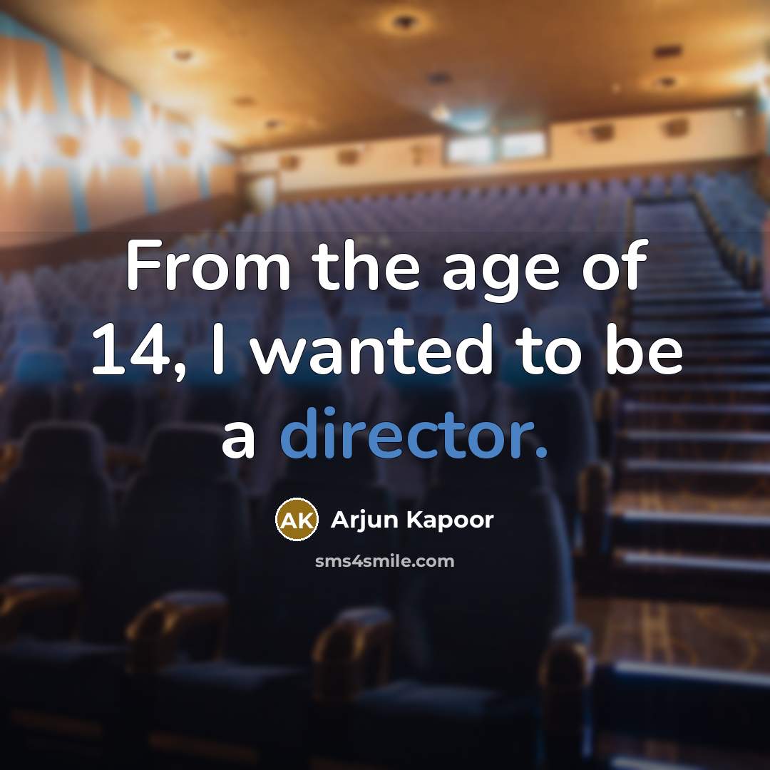 “From the age of 14, I wanted to be a…” quote by Arjun Kapoor
