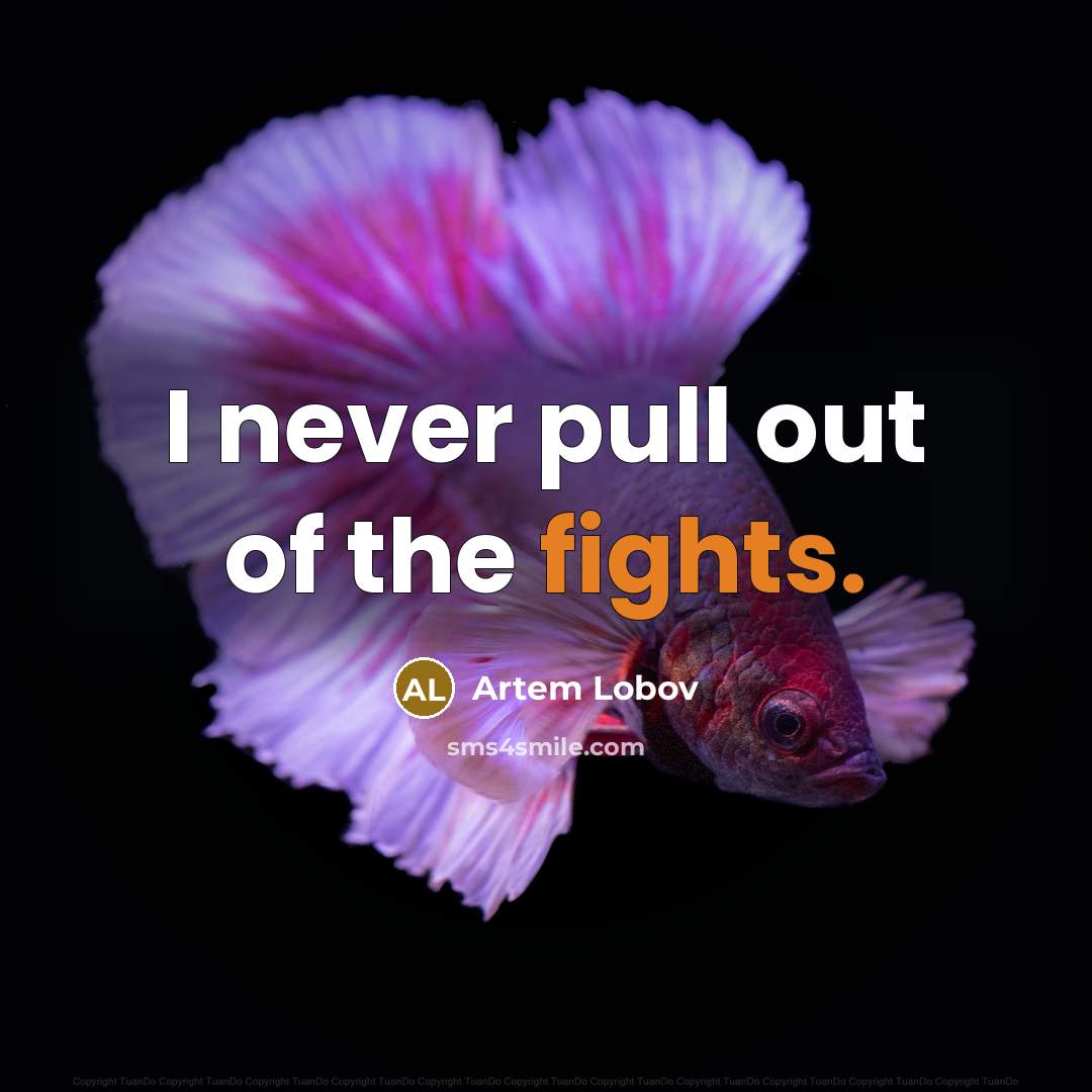 “I never pull out of the fights.…” quote by Artem Lobov