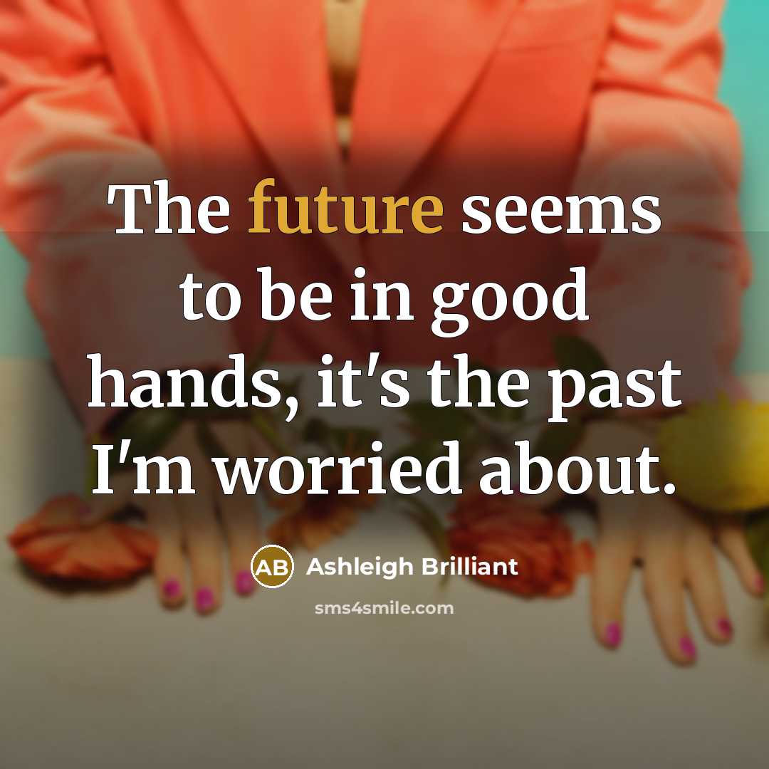 “The future seems to be in good hands, it's the…” quote by Ashleigh Brilliant