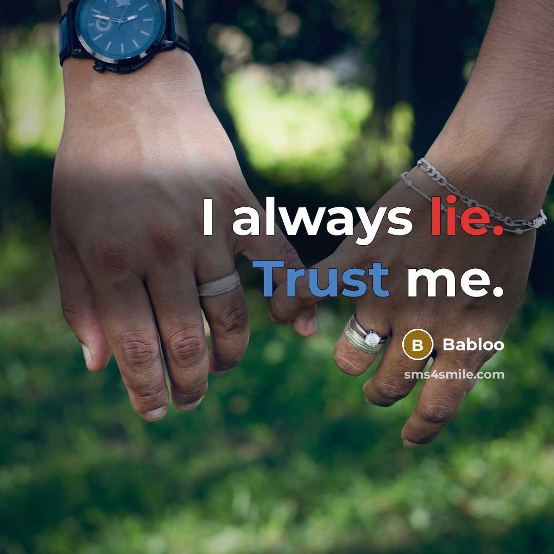 “I always lie. Trust me.…” quote by Babloo