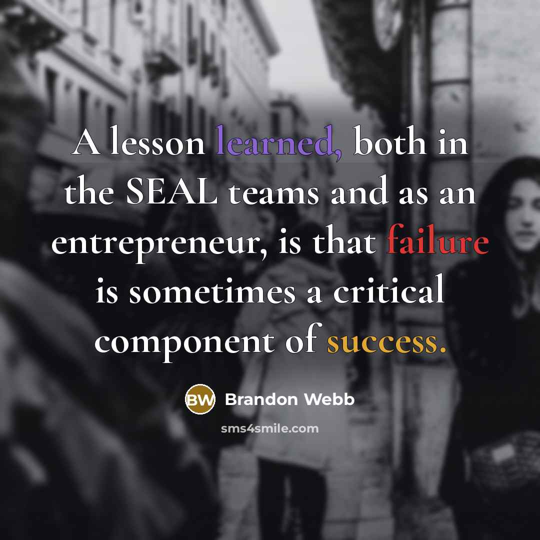 “A lesson learned, both in the SEAL teams and as…” quote by Brandon Webb
