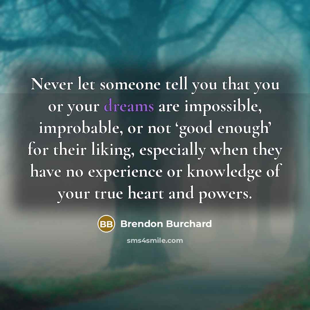 “Never let someone tell you that you or your dreams…” quote by Brendon Burchard