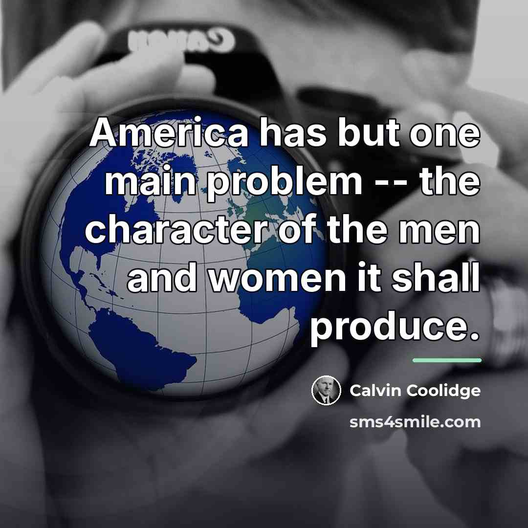 “America has but one main problem -- the character of…” quote by Calvin Coolidge