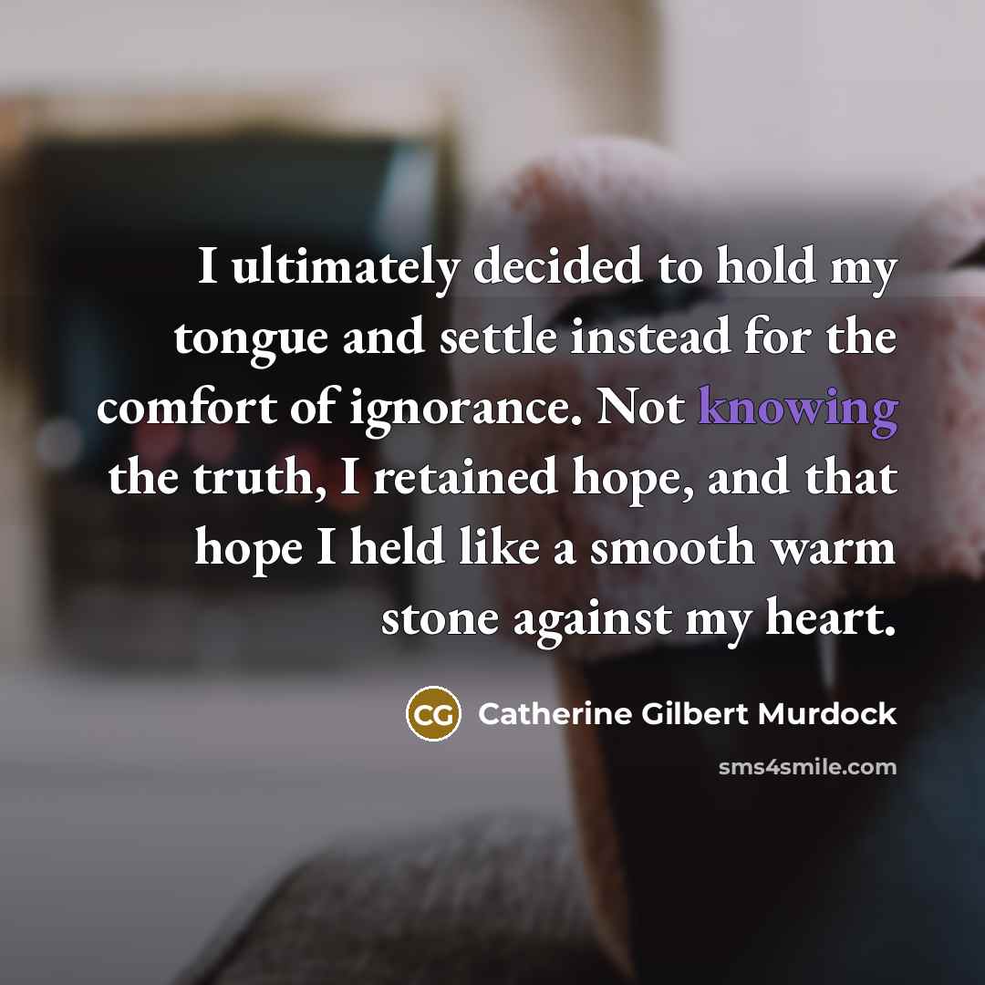 “I ultimately decided to hold my tongue and settle instead…” quote by Catherine Gilbert Murdock