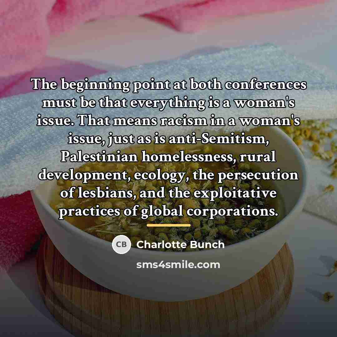 “The beginning point at both conferences must be that everything…” quote by Charlotte Bunch