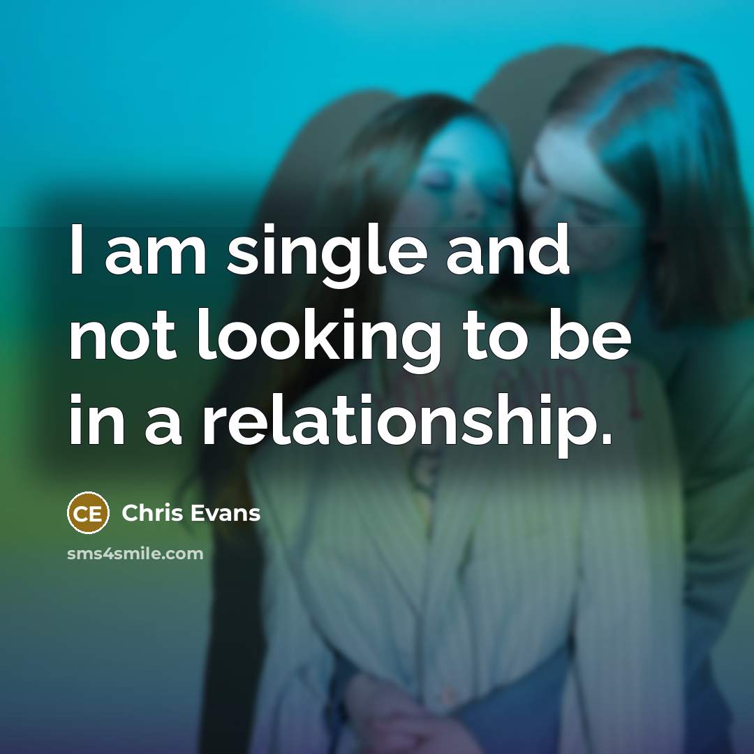 “I am single and not looking to be in a…” quote by Chris Evans
