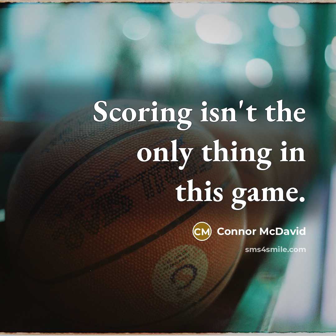 “Scoring isn't the only thing in this game.…” quote by Connor McDavid
