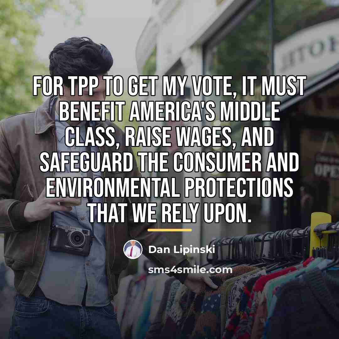 “For TPP to get my vote, it must benefit America's…” quote by Dan Lipinski