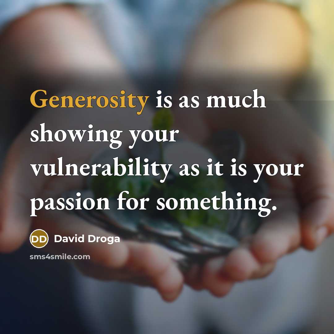 “Generosity is as much showing your vulnerability as it is…” quote by David Droga