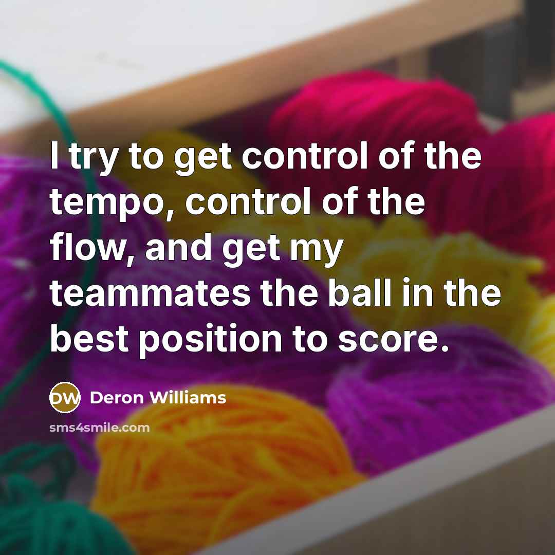 “I try to get control of the tempo, control of…” quote by Deron Williams