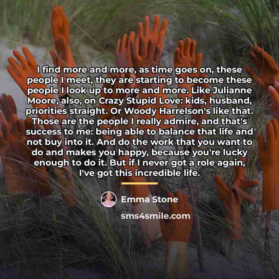 “I find more and more, as time goes on, these…” quote by Emma Stone