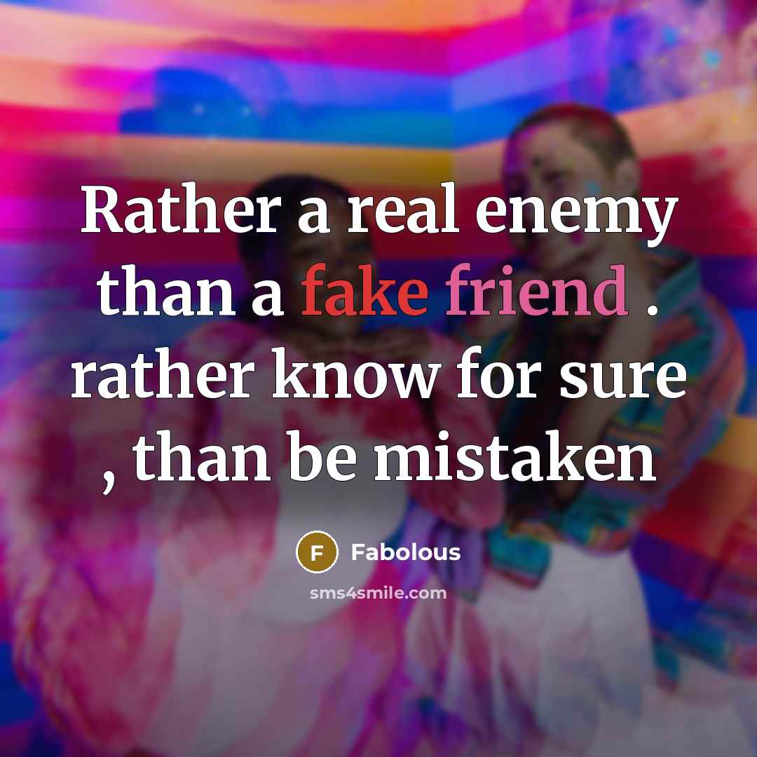 “Rather a real enemy than a fake friend . rather…” quote by Fabolous