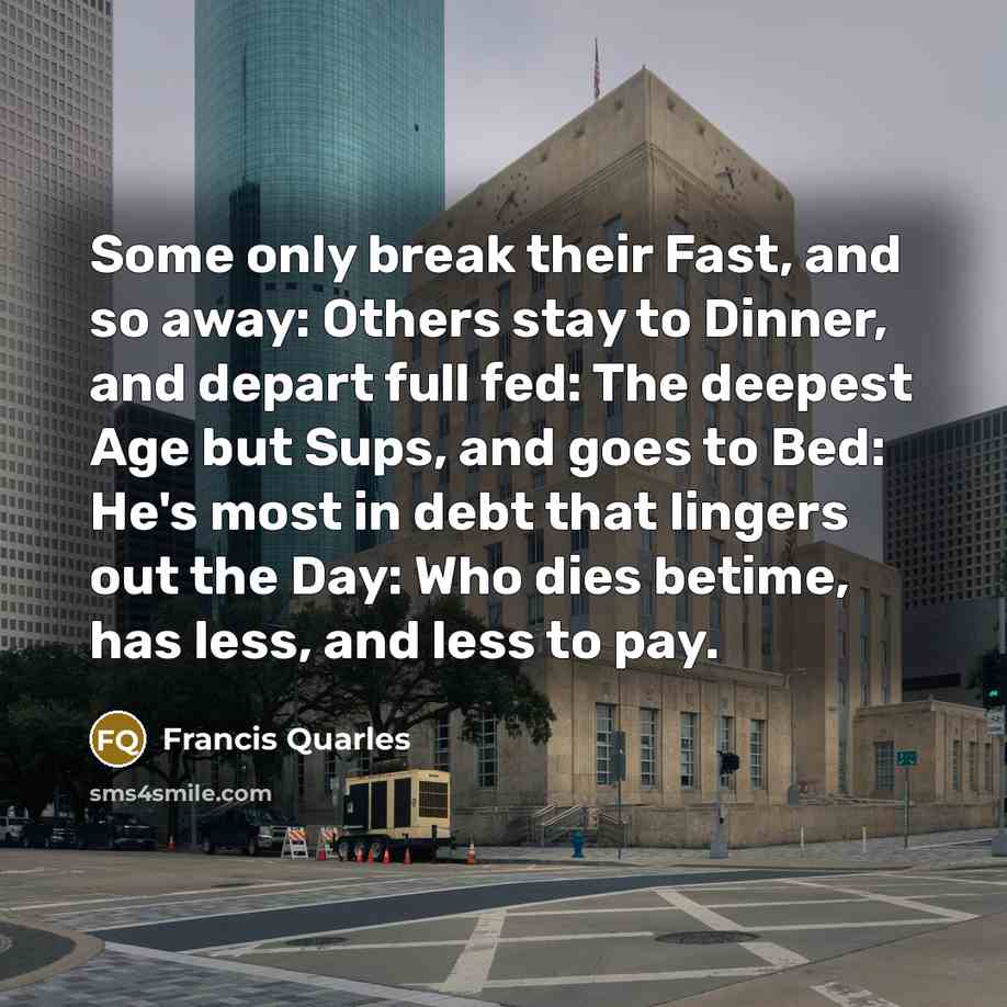 “Some only break their Fast, and so away: Others stay…” quote by Francis Quarles