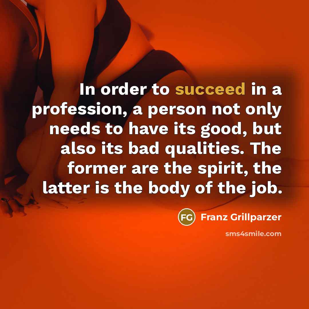 “In order to succeed in a profession, a person not…” quote by Franz Grillparzer