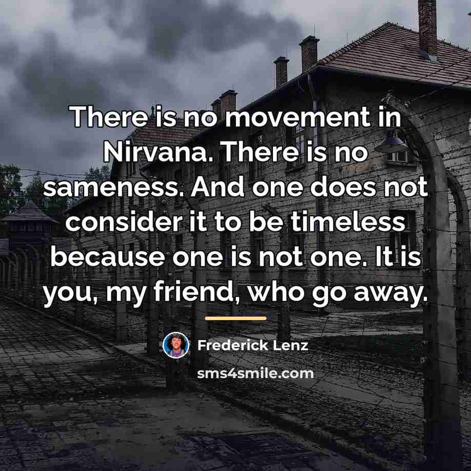 “There is no movement in Nirvana. There is no sameness.…” quote by Frederick Lenz
