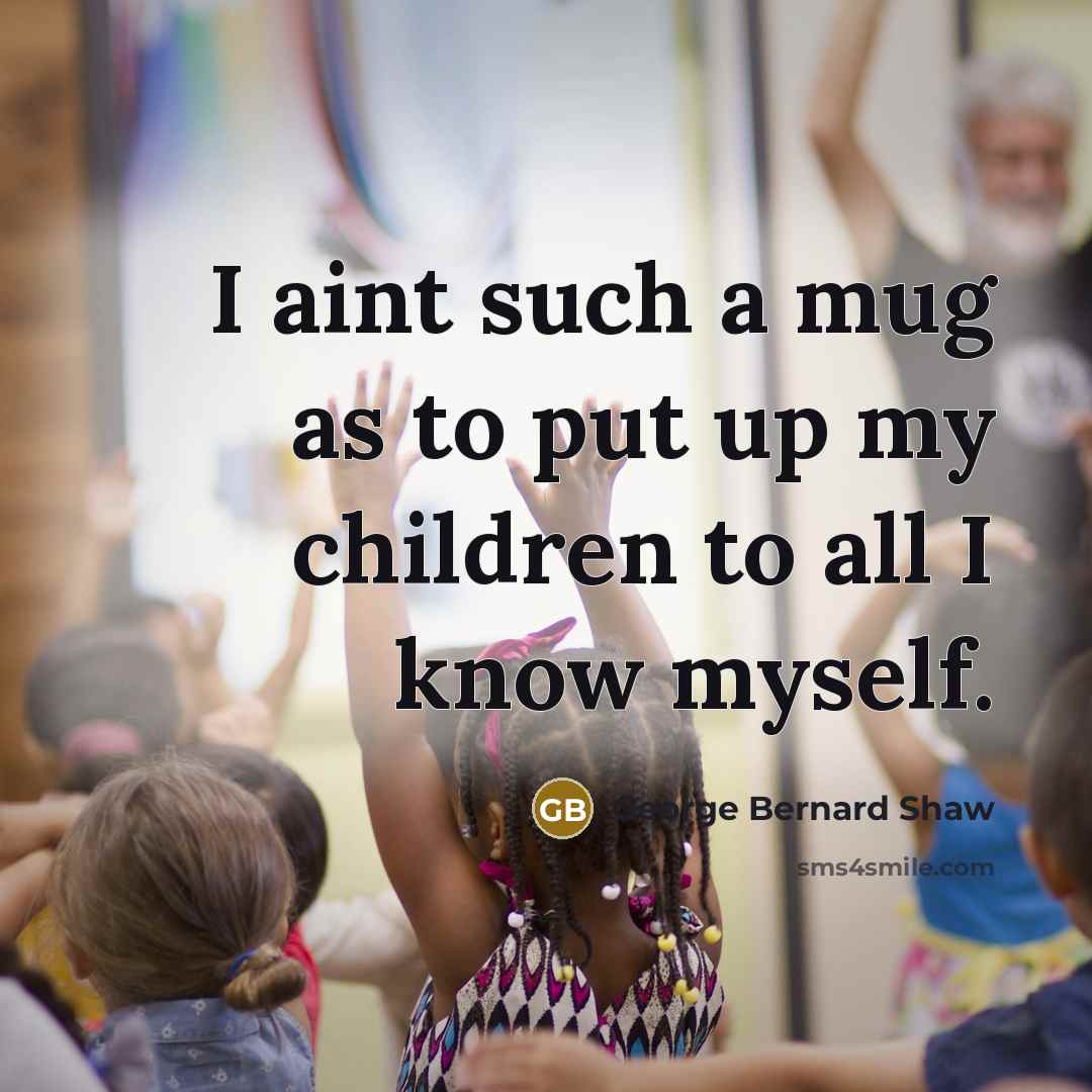 “I aint such a mug as to put up my…” quote by George Bernard Shaw