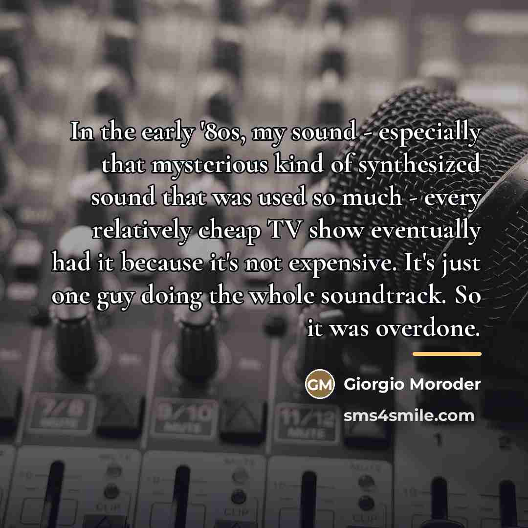 “In the early '80s, my sound - especially that mysterious…” quote by Giorgio Moroder
