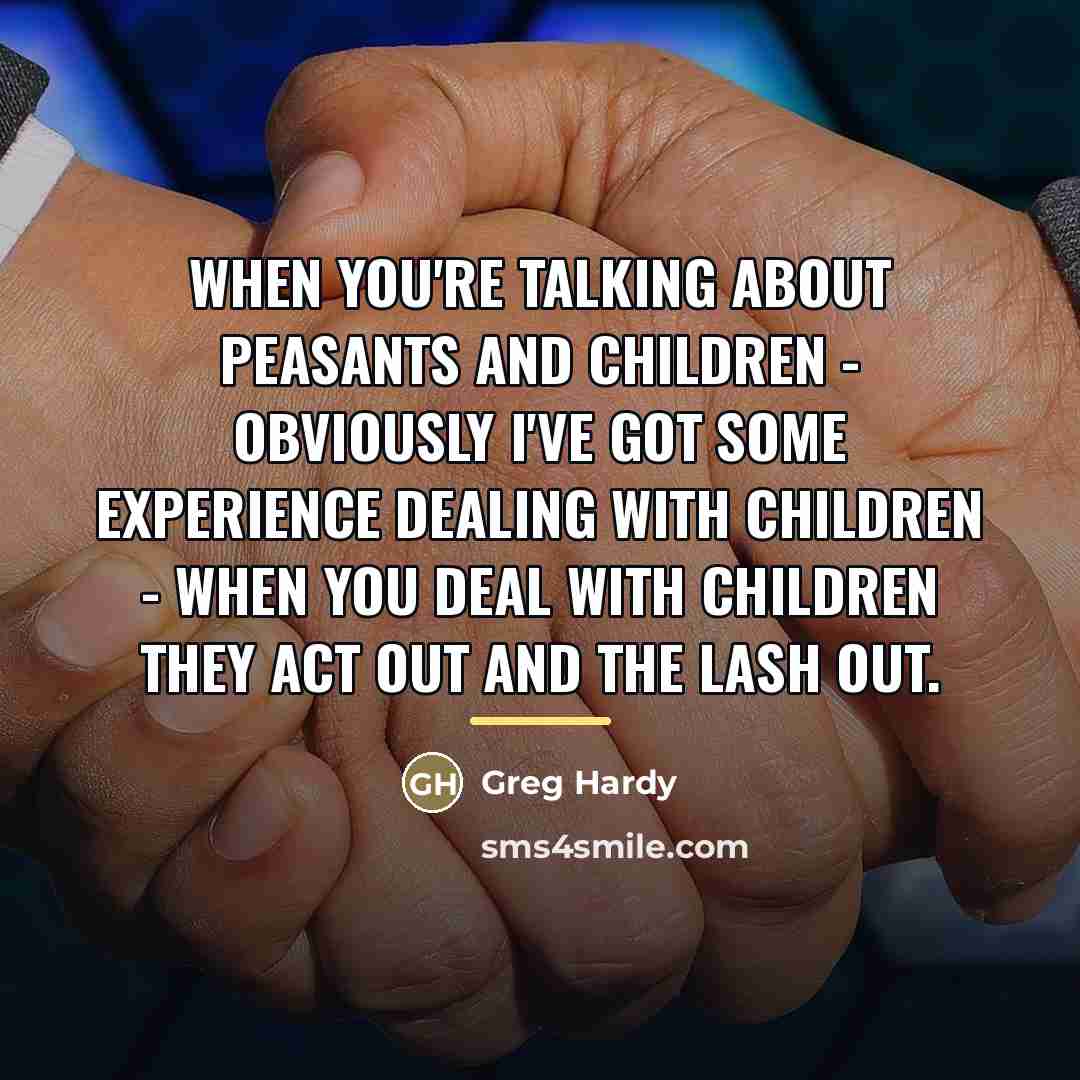 “When you're talking about peasants and children - obviously I've…” quote by Greg Hardy