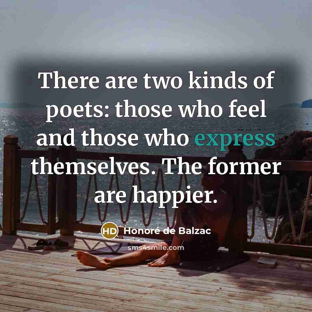 “There are two kinds of poets: those who feel and…” quote by Honore de Balzac