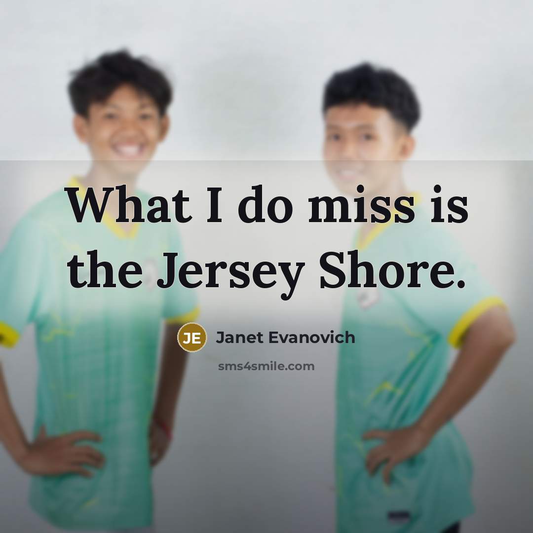 “What I do miss is the Jersey Shore.…” quote by Janet Evanovich