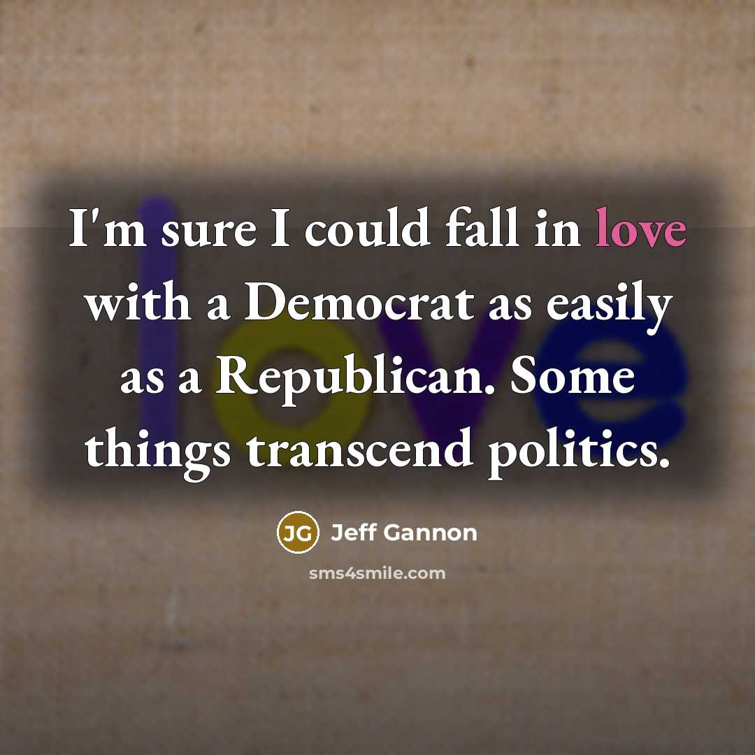 “I'm sure I could fall in love with a Democrat…” quote by Jeff Gannon