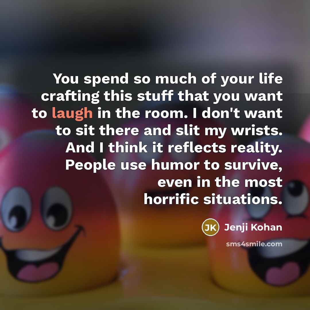 “You spend so much of your life crafting this stuff…” quote by Jenji Kohan