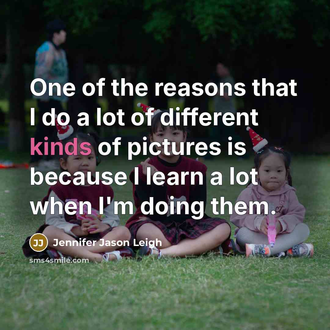 “One of the reasons that I do a lot of…” quote by Jennifer Jason Leigh