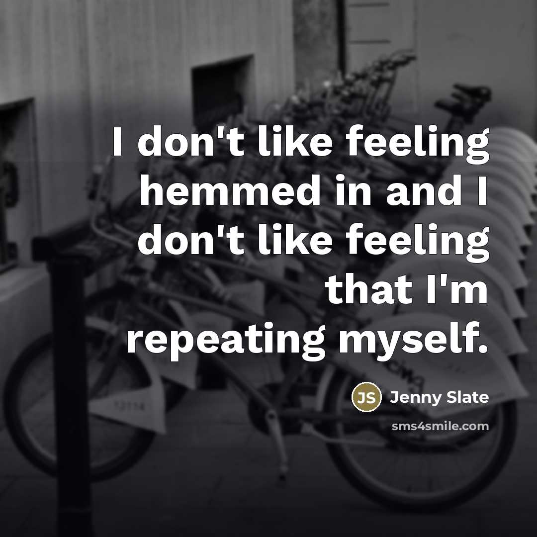 “I don't like feeling hemmed in and I don't like…” quote by Jenny Slate