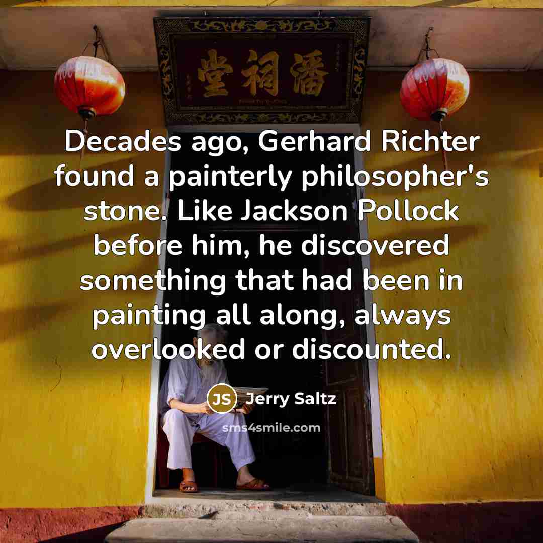 “Decades ago, Gerhard Richter found a painterly philosopher's stone. Like…” quote by Jerry Saltz