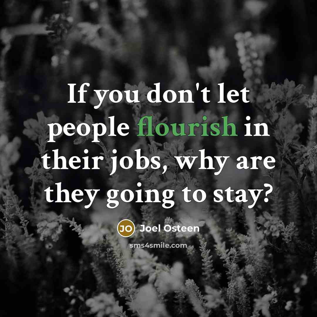 “If you don't let people flourish in their jobs, why…” quote by Joel Osteen