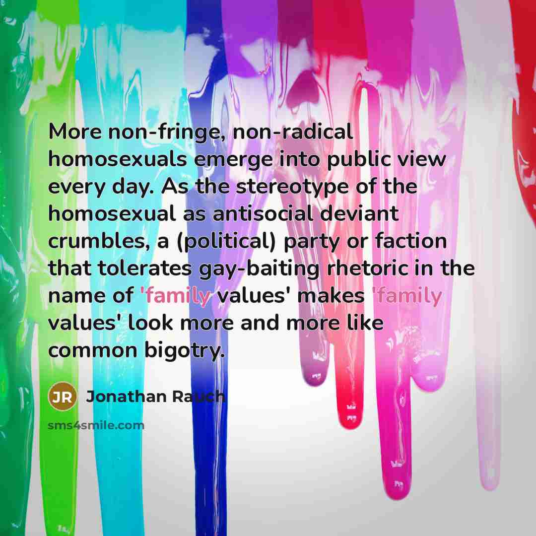 “More non-fringe, non-radical homosexuals emerge into public view every day.…” quote by Jonathan Rauch