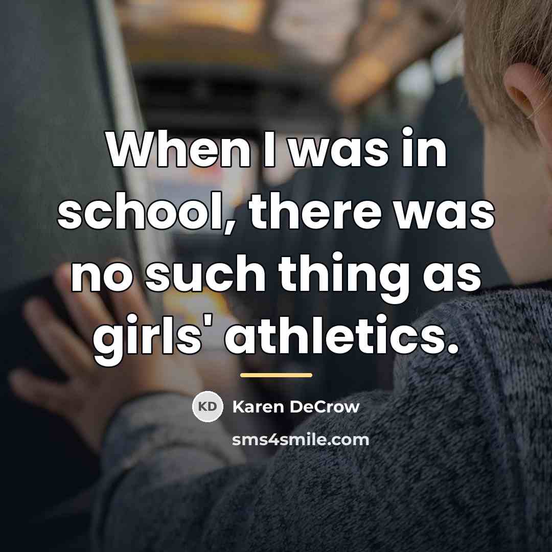 “When I was in school, there was no such thing…” quote by Karen DeCrow