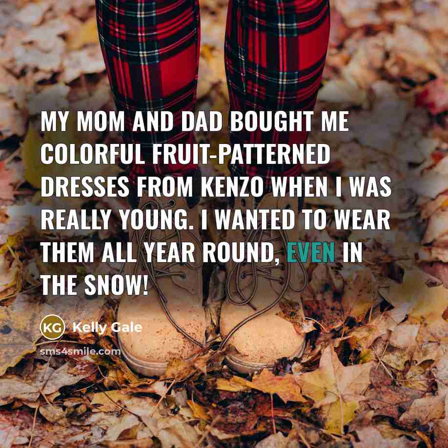 “My mom and dad bought me colorful fruit-patterned dresses from…” quote by Kelly Gale