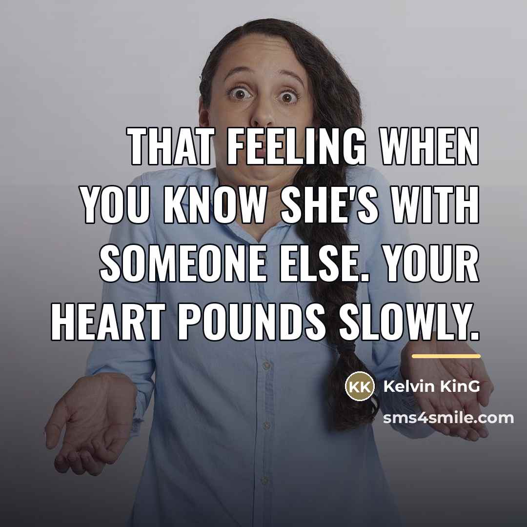 “That feeling when you know she's with someone else. Your…” quote by Kelvin KinG