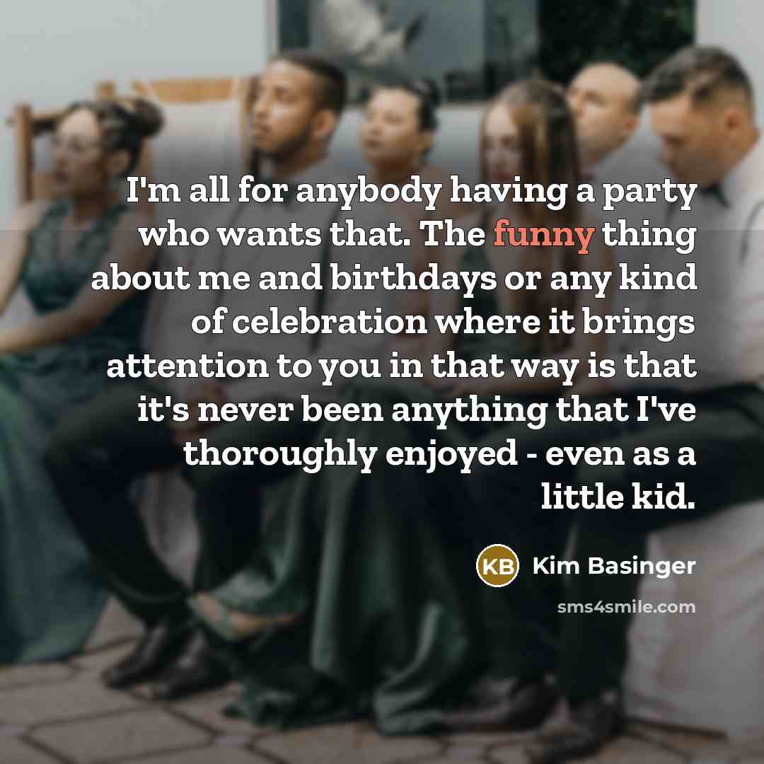 “I'm all for anybody having a party who wants that.…” quote by Kim Basinger